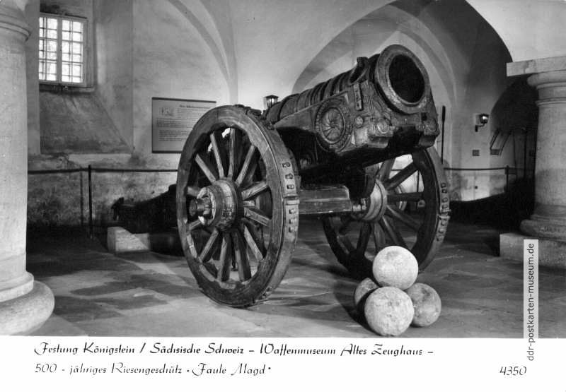 Festung Königstein, Waffenmuseum im Alten Zeughaus mit 500-jährigem Riesengeschütz "Faule Magd" - 1970